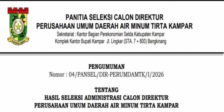 HASIL SELEKSI ADMINISTRASI CALON DIREKTUR PERUSAHAAN UMUM DAERAH AIR MINUM TIRTA KAMPAR